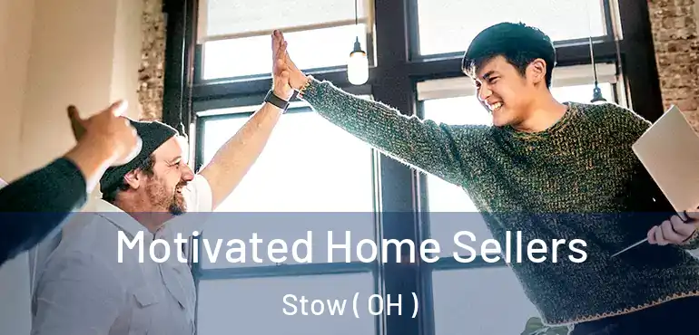  Motivated Home Sellers Stow ( OH )