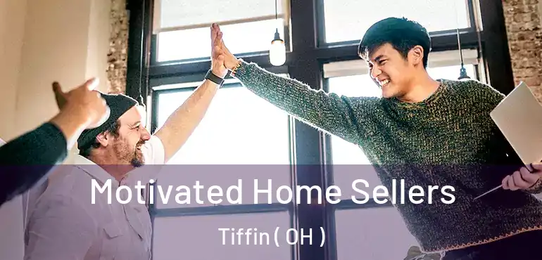  Motivated Home Sellers Tiffin ( OH )
