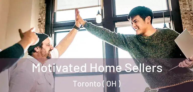  Motivated Home Sellers Toronto ( OH )