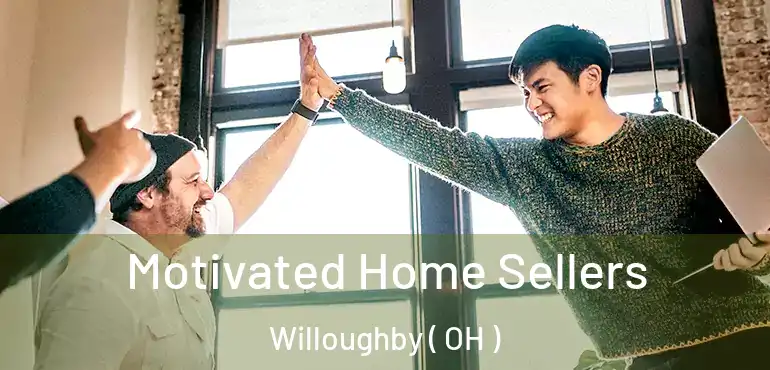  Motivated Home Sellers Willoughby ( OH )