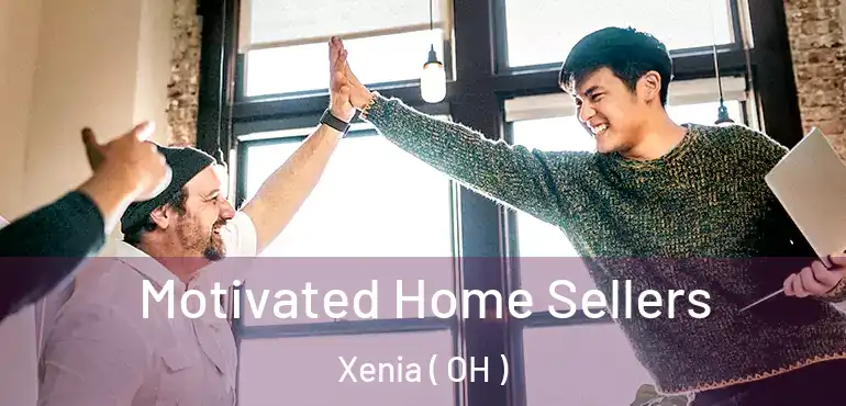  Motivated Home Sellers Xenia ( OH )