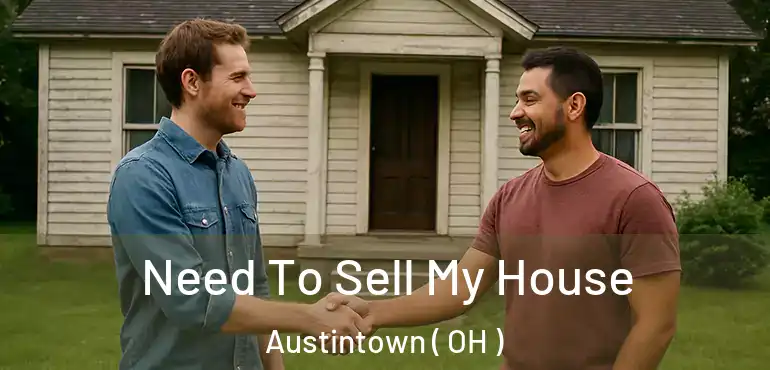  Need To Sell My House Austintown ( OH )