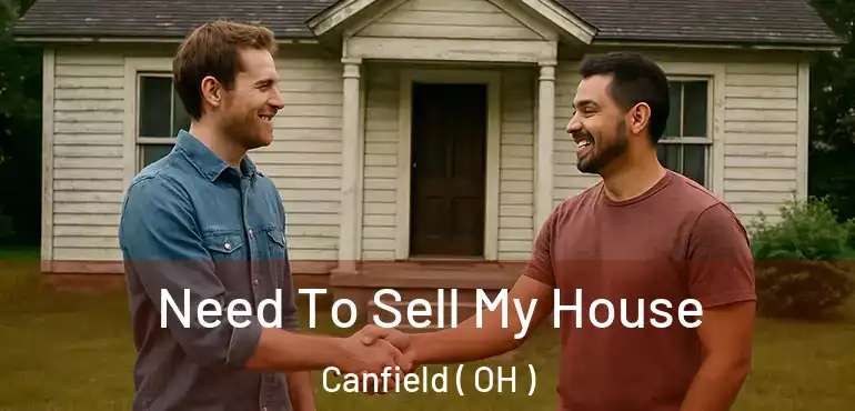  Need To Sell My House Canfield ( OH )