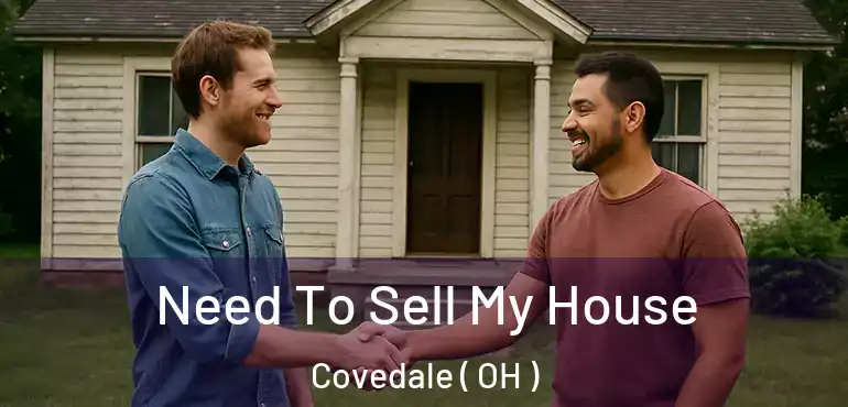  Need To Sell My House Covedale ( OH )