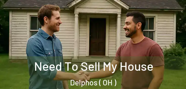 Need To Sell My House Delphos ( OH )