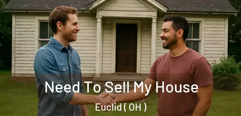  Need To Sell My House Euclid ( OH )