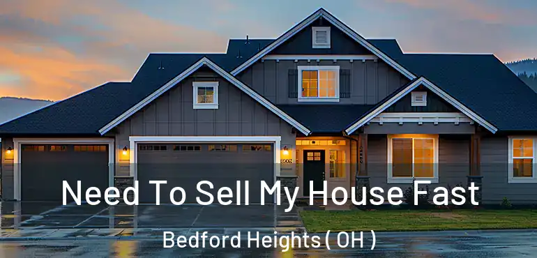  Need To Sell My House Fast Bedford Heights ( OH )