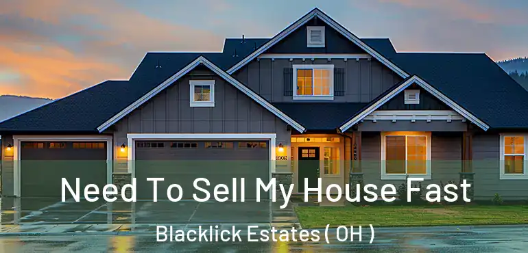  Need To Sell My House Fast Blacklick Estates ( OH )