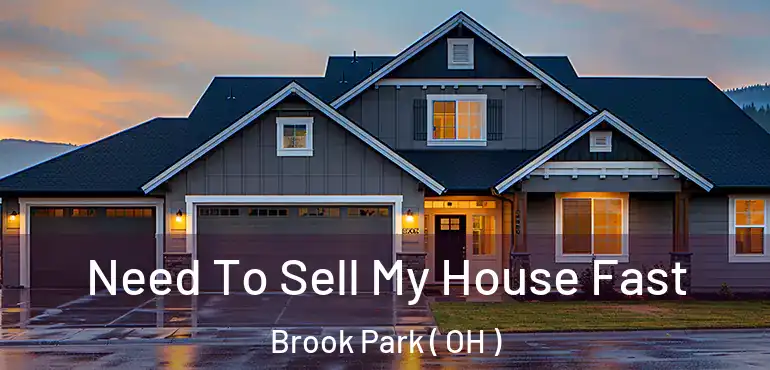  Need To Sell My House Fast Brook Park ( OH )