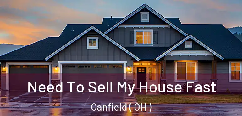  Need To Sell My House Fast Canfield ( OH )