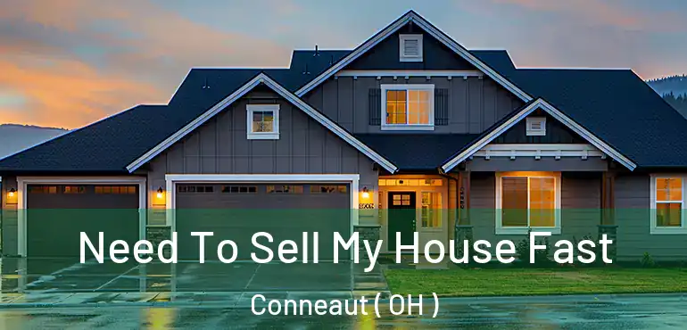  Need To Sell My House Fast Conneaut ( OH )