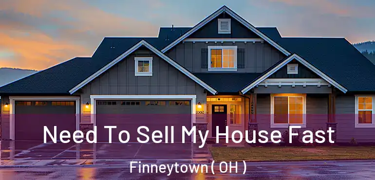  Need To Sell My House Fast Finneytown ( OH )