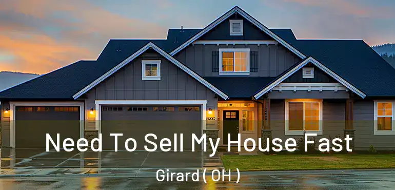  Need To Sell My House Fast Girard ( OH )