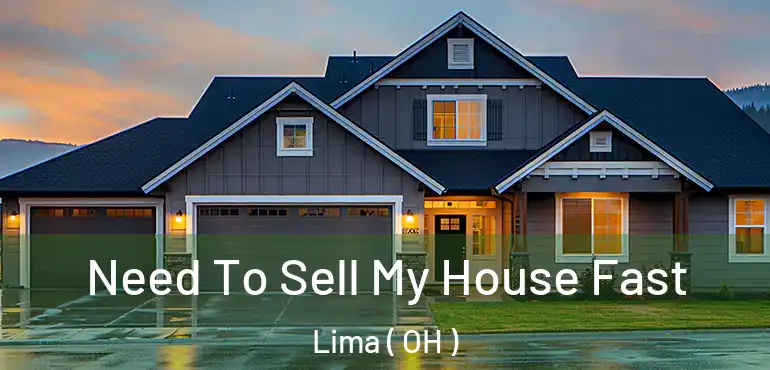  Need To Sell My House Fast Lima ( OH )