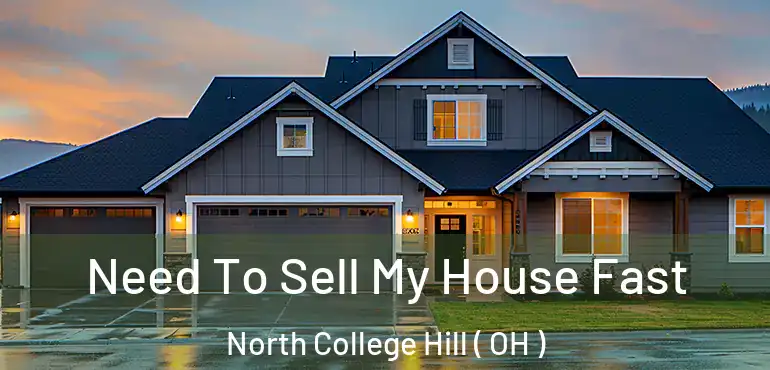  Need To Sell My House Fast North College Hill ( OH )
