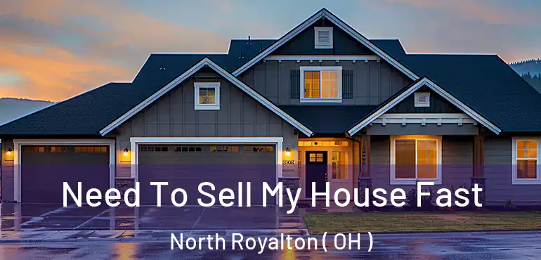  Need To Sell My House Fast North Royalton ( OH )