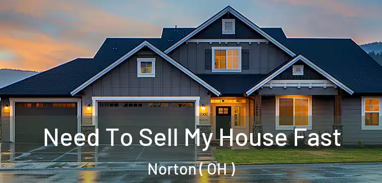  Need To Sell My House Fast Norton ( OH )