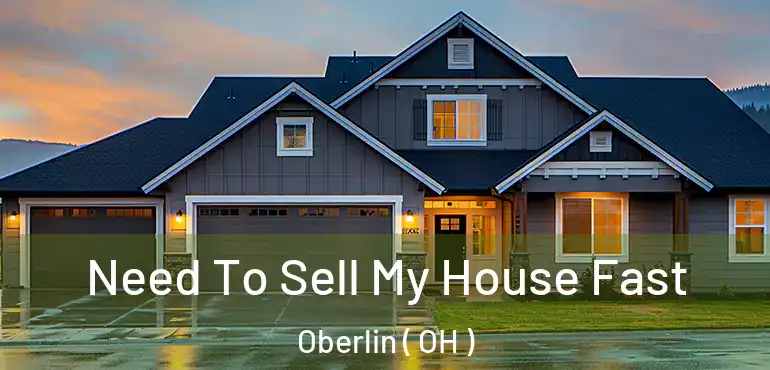  Need To Sell My House Fast Oberlin ( OH )