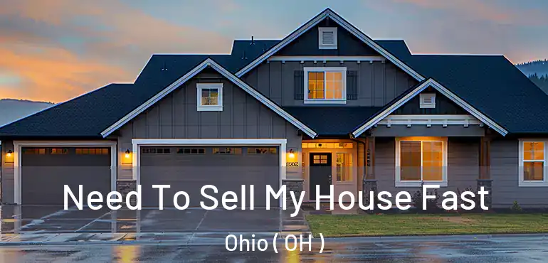  Need To Sell My House Fast Ohio ( OH )