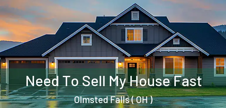  Need To Sell My House Fast Olmsted Falls ( OH )