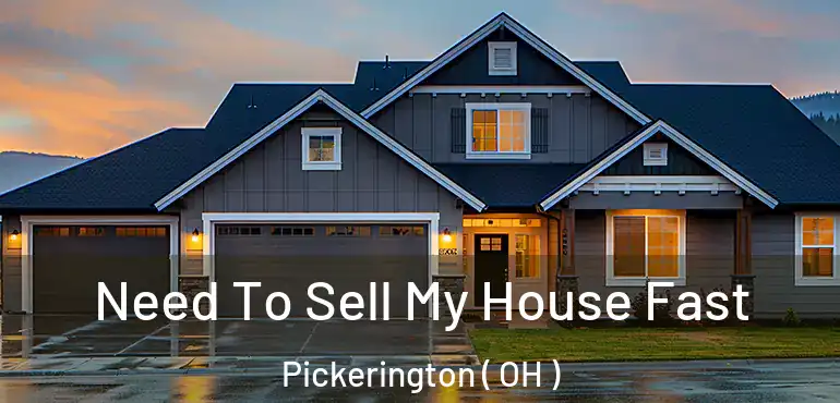  Need To Sell My House Fast Pickerington ( OH )