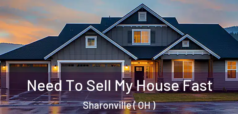  Need To Sell My House Fast Sharonville ( OH )