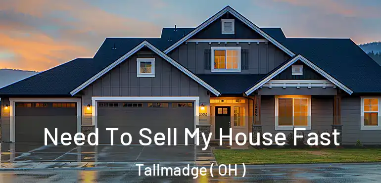  Need To Sell My House Fast Tallmadge ( OH )