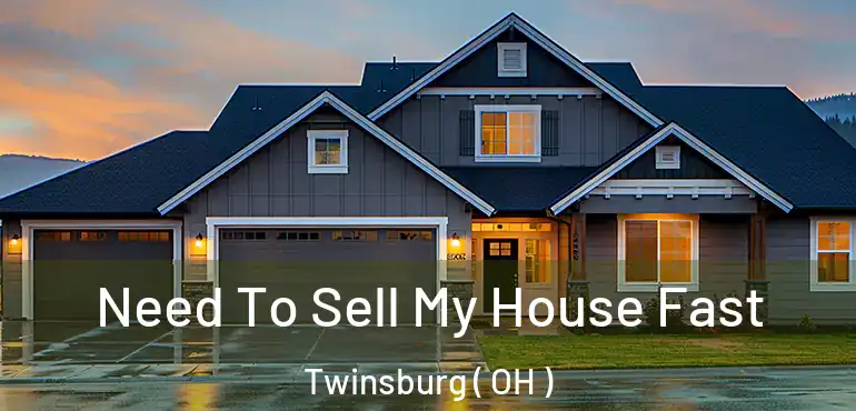  Need To Sell My House Fast Twinsburg ( OH )
