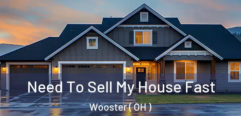  Need To Sell My House Fast Wooster ( OH )