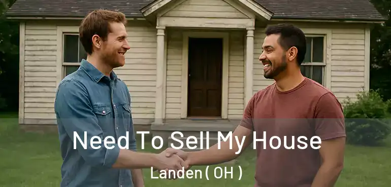  Need To Sell My House Landen ( OH )