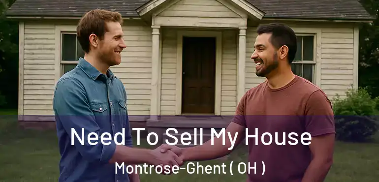  Need To Sell My House Montrose-Ghent ( OH )