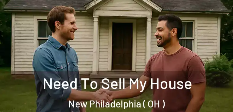  Need To Sell My House New Philadelphia ( OH )