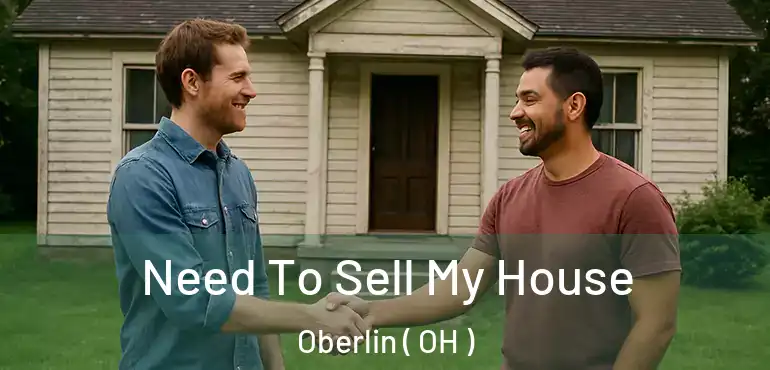  Need To Sell My House Oberlin ( OH )