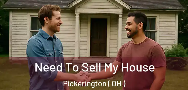  Need To Sell My House Pickerington ( OH )