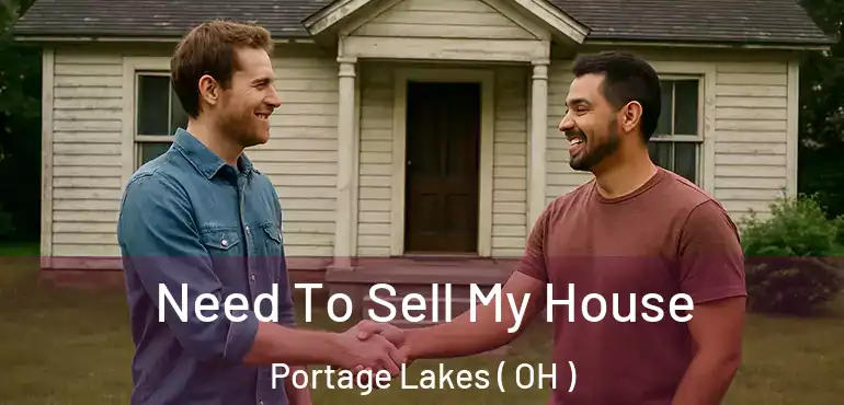  Need To Sell My House Portage Lakes ( OH )