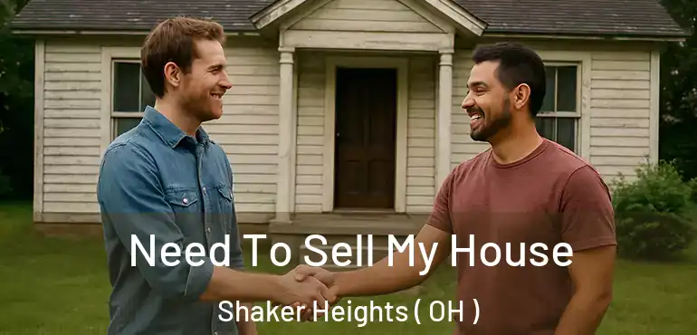  Need To Sell My House Shaker Heights ( OH )