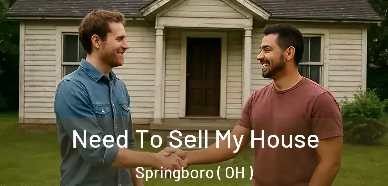  Need To Sell My House Springboro ( OH )