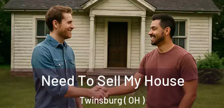  Need To Sell My House Twinsburg ( OH )