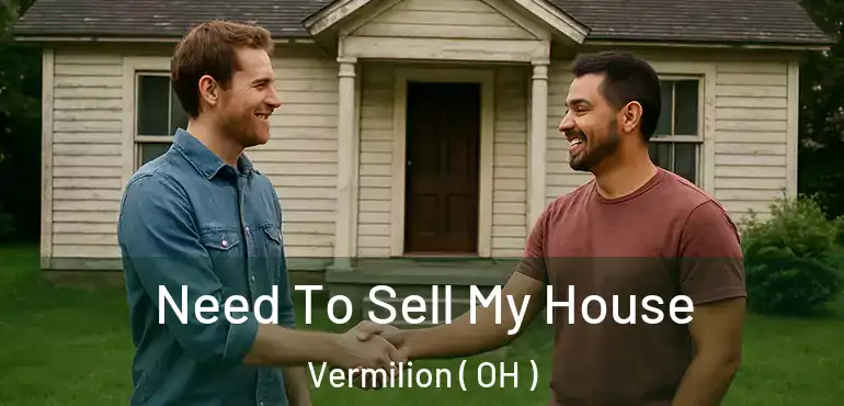  Need To Sell My House Vermilion ( OH )