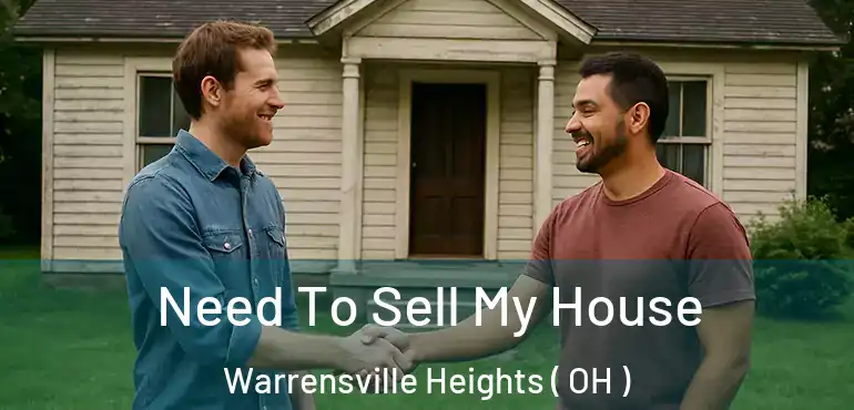  Need To Sell My House Warrensville Heights ( OH )