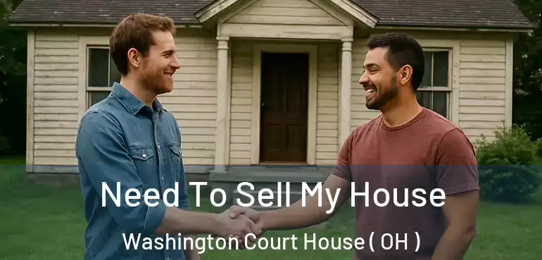  Need To Sell My House Washington Court House ( OH )