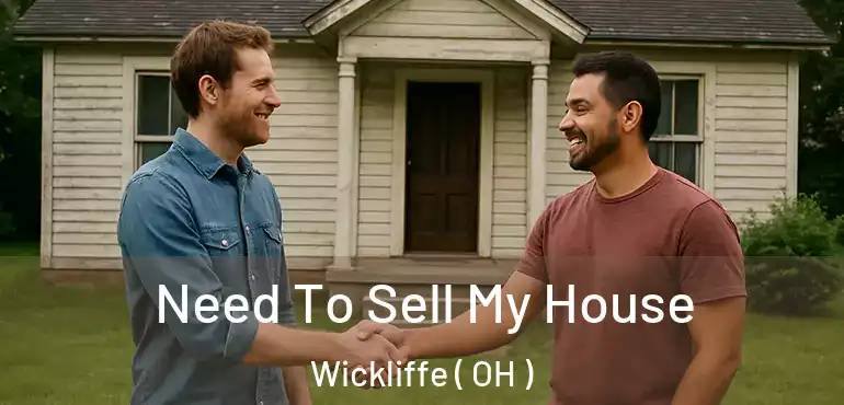  Need To Sell My House Wickliffe ( OH )