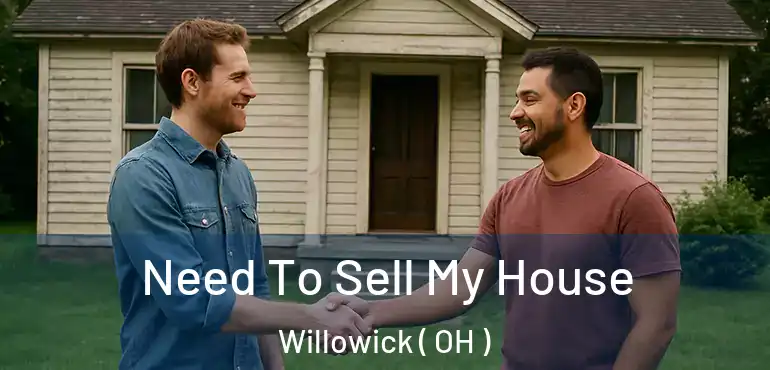  Need To Sell My House Willowick ( OH )