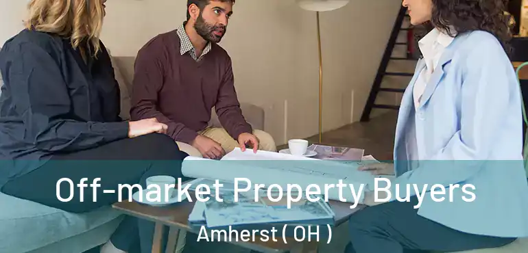  Off-market Property Buyers Amherst ( OH )