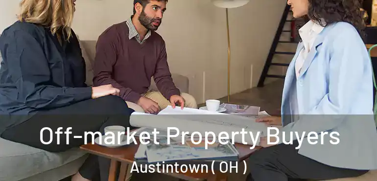  Off-market Property Buyers Austintown ( OH )