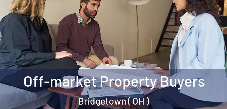  Off-market Property Buyers Bridgetown ( OH )