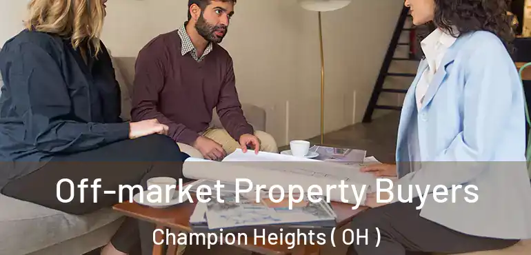  Off-market Property Buyers Champion Heights ( OH )