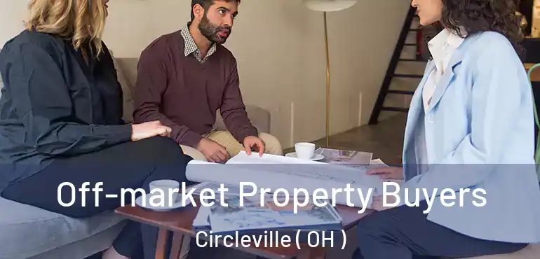  Off-market Property Buyers Circleville ( OH )