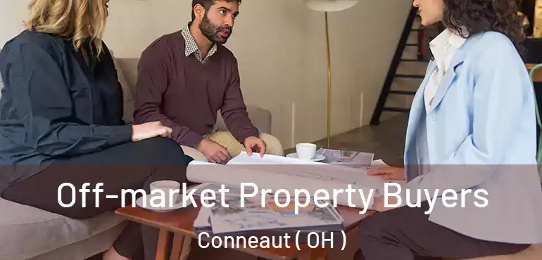  Off-market Property Buyers Conneaut ( OH )