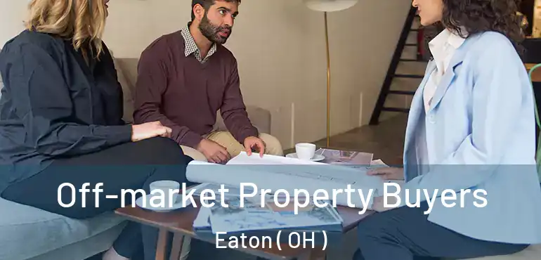  Off-market Property Buyers Eaton ( OH )